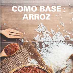 Como base arroz
