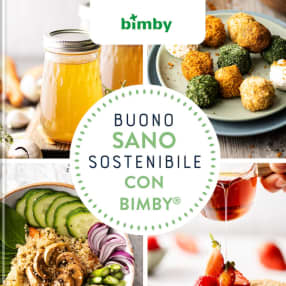Buono, sano e sostenibile con Bimby®