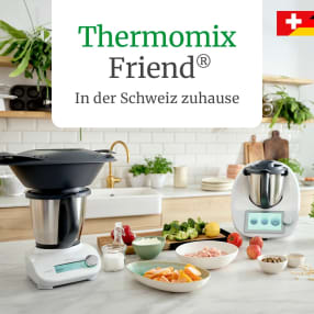 Thermomix Friend® in der Schweiz zuhause