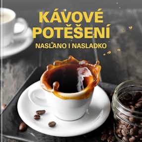 KÁVOVÉ POTĚŠENÍ naslano i nasladko