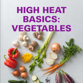 High Heat Basics: Vegetables