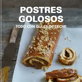 Postres golosos - Todo con dulce de leche