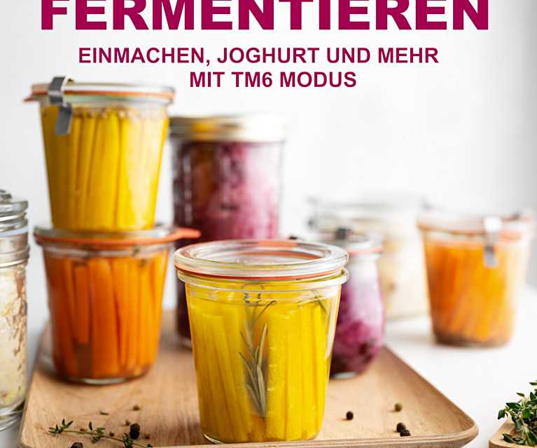 Fermentieren - Cookidoo® – the official Thermomix® recipe platform