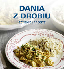 DANIA Z DROBIU - SZYBKIE I PROSTE