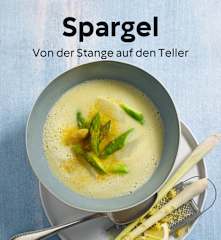 Spargel - Von der Stange auf den Teller