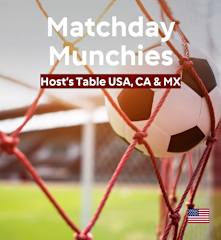Matchday Munchies: Host's Table USA, CA, MX