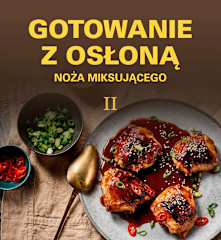 GOTOWANIE Z OSŁONĄ NOŻA MIKSUJĄCEGO II
