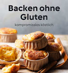 Backen ohne Gluten: kompromisslos köstlich