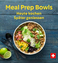 Meal Prep Bowls - Heute kochen - Später geniessen